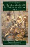 La légende du Roi Arthur., 3, Le chevalier à la charrette, La légende du roi Arthur Tome III : Le chevalier à la charrette / Le château aventureux