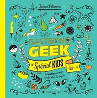 Gastronogeek - Spécial kids, 33 recettes inspirées par les héros des enfants