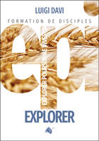 Explorer, poursuivre, investir, Explorer, Formation de disciples