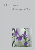 Mondes parallèles, Mondes parallèles