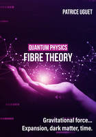 QUANTUM PHISICS, FIBRE THEORY, Gravitational force…Expansion, dark matter, time