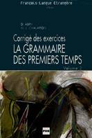 La grammaire des premiers temps., Vol. 2, GRAMMAIRE DES PREMIERS TEMPS VOL2 - CORRIGES, corrigé des exercices