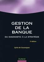 Gestion de la banque - 5ème édition - Du diagnostic à la stratégie, du diagnostic à la stratégie