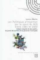 Les politiques d'insertion par le sport du MJS entre 1981 et 2002 - analyse comparée de deux publics, les jeunes des quartiers et les personnes handicapées