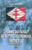 L'homme qui faisait se battre les francais entre eux, histoire du gaullisme