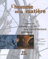 L'Homme et la matière., L'emploi du plomb et du fer dans l'architecture gothique.