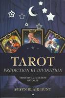 Tarot - Prédiction et Divination - Trois niveaux de sens dévoilés, prédiction et divination. Trois niveaux de sens dévoilés