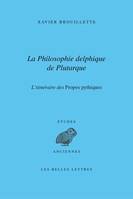 La Philosophie delphique de Plutarque. L'itinéraire des Dialogues pythiques