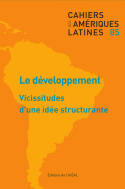 Cahiers des Amériques latines, n° 85/2017, Le développement. Vicissitude d'une idée structurante