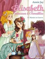 Élisabeth, princesse à Versailles, 12, Elisabeth T12 Mystère au Louvre, Elisabeth, princesse à Versailles - tome 12