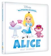 DISNEY - Mes Premières Histoires - Alice veut grandir, .