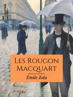 Les Rougon-Macquart, Histoire naturelle et sociale d'une famille sous le Second Empire (Texte intégral)