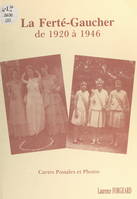 La Ferté-Gaucher, de 1920 à 1946, Cartes postales et photos