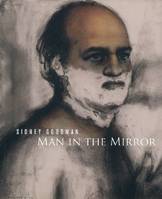 Sidney Goodman: Man in the Mirror /anglais