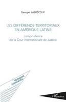 Les différends territoriaux en Amérique Latine, Jurisprudence de la Cour internationale de Justice