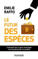 Le futur des espèces, Comment les crypto-monnaies vont bouleverser la société