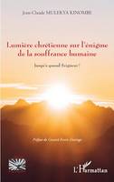 Lumière chrétienne sur l'énigme de la souffrance humaine, Jusqu'à quand Seigneur !