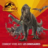 Jurassic World, Le monde d'après - Comment vivre avec les dinosaures