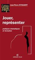 Jouer, représenter, Pratiques dramatiques et formation