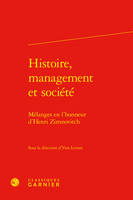 Histoire, management et société, Mélanges en l'honneur d'Henri Zimnovitch