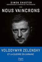 Nous vaincrons, Le journal de guerre de Volodymyr Zelensky, sous la plume du seul journaliste à avoir accès au prési