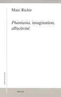 Phantasia, imagination, affectivité, phénoménologie et anthropologie phénoménologique