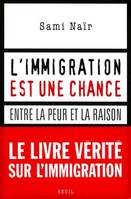 L'immigration est une chance. Entre la peur et la raison, entre la peur et la raison