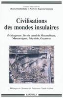 Civilisations des mondes insulaires - Madagascar, îles du canal de Mozambique, Mascareignes, Polynésie, Guyanes