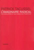 L’imaginaire radical - Les mondes possibles et l’esprit utopique selon Charles Fourier, les mondes possibles et l'esprit utopique selon Charles Fourier