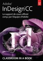 Adobe® InDesign® CC, Le support de cours officiel conçu par l'équipe d'Adobe