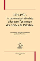 1891-1907, le mouvement sioniste découvre l'existence des Arabes de Palestine