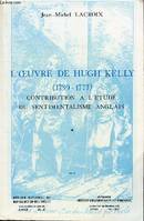 L'œuvre de Hugh Kelly, 1739-1777, Contribution à l'étude du sentimentalisme anglais