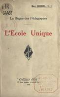 L'école unique, Suivi de trois essais : la formation secondaire, une méthode d'enseignement supérieur, un type de formation technique