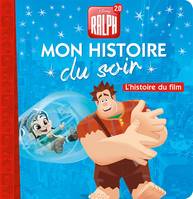 RALPH 2.0 - Mon Histoire du Soir - L'histoire du film - Disney, L'histoire du film