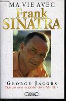 Ma vie avec Franck sinatra - Quinze ans auprès de MR. S, ma vie avec Frank Sinatra