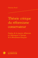 Théorie critique du réformisme conservateur, Genèse de la matrice réformiste en allemagne à l'époque de la révolution française