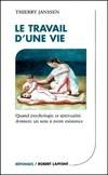 Le travail d'une vie, quand psychologie et spiritualité donnent un sens à notre existence