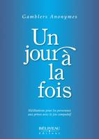 Un jour à la fois, méditations pour les personnes aux prises avec le jeu compulsif