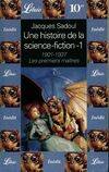 Une histoire de la science-fiction., 1, 1901-1937, les premiers maîtres, Une histoire de la science