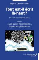 Tout est-il écrit là-haut ?  Essai sur le déterminisme astral, Tome 2: 