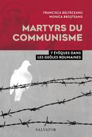 Martyrs du communisme : 7 évêques dans les geôles roumaines