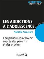 Les addictions à l'adolescence : Comprendre et intervenir auprès des parents et des proches, Comprendre et intervenir auprès des parents et des proches