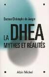 La dhea, mythes et réalités, mythes et réalités