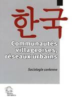 Communautés villageoises, réseaux urbains. anthropologie coréenne, sociologie coréenne