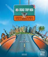 Road Trip NBA, De Boston à Los Angeles, voyage au coeur de la culture US