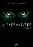 Le temps des loups, intégrale