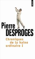 [1], Chroniques de la haine ordinaire I