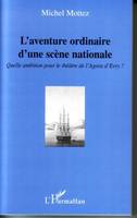 L'aventure ordinaire d'une scène nationale, Quelle ambition pour le théâtre de l'Agora d'Evry ?