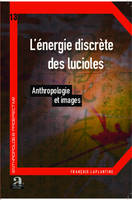 L'énergie discrète des lucioles, Anthropologie et images