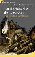 Une enquête de frère Hugues, La demoiselle de Levroux, Une enquête de frère Hugues